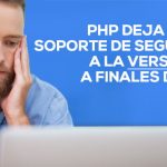 PHP 5 llega a su fin en Diciembre 2018: ¡Actualiza tu Tienda Online a PHP 7.2!